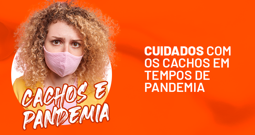 Cuidados com os cachos em tempos de pandemia