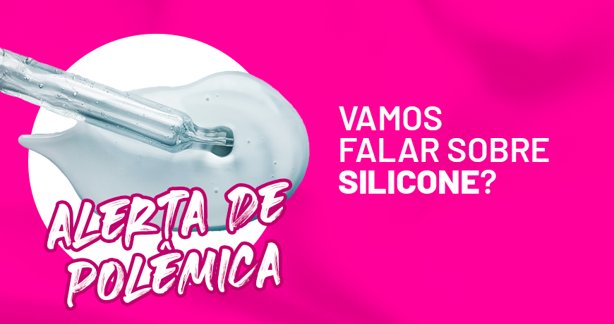 Vamos falar sobre Silicones?