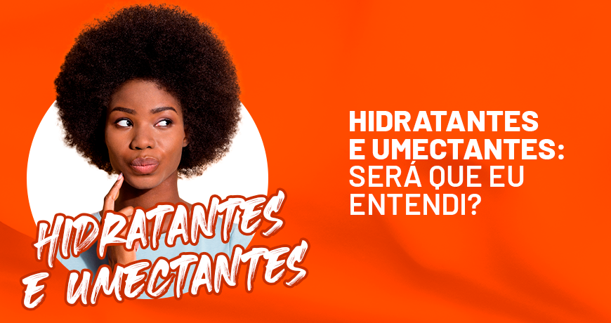 Hidratantes e Umectantes: Será que eu entendi?