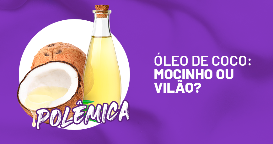 Óleo de Coco: Mocinho ou Vilão?