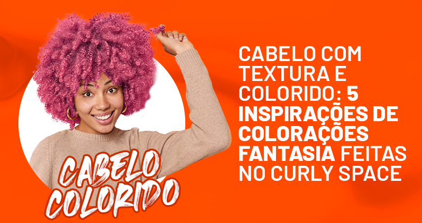 Cabelo com textura e colorido: 5 inspirações de colorações fantasia feitas no Curly Space