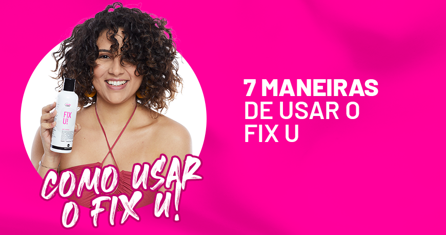 7 maneiras de usar o Fix U