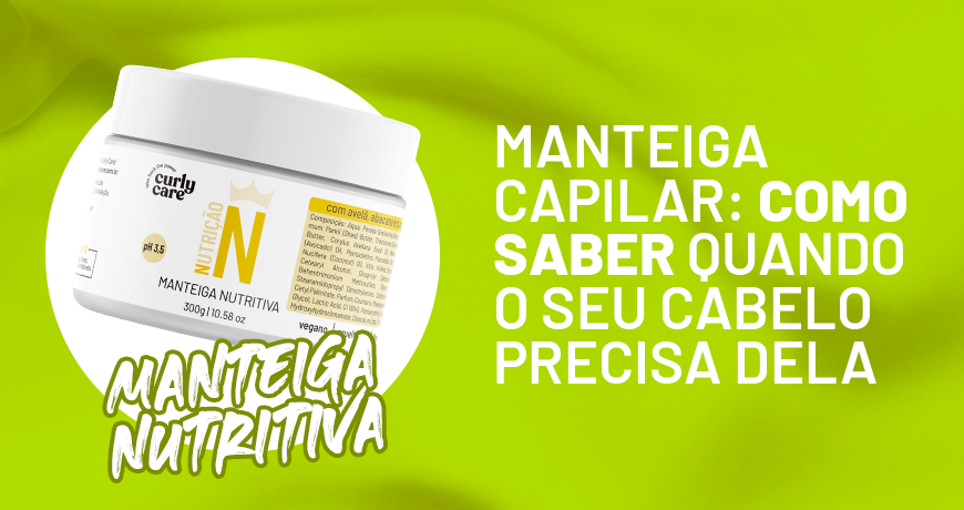 Manteiga capilar: como saber quando o seu cabelo precisa dela