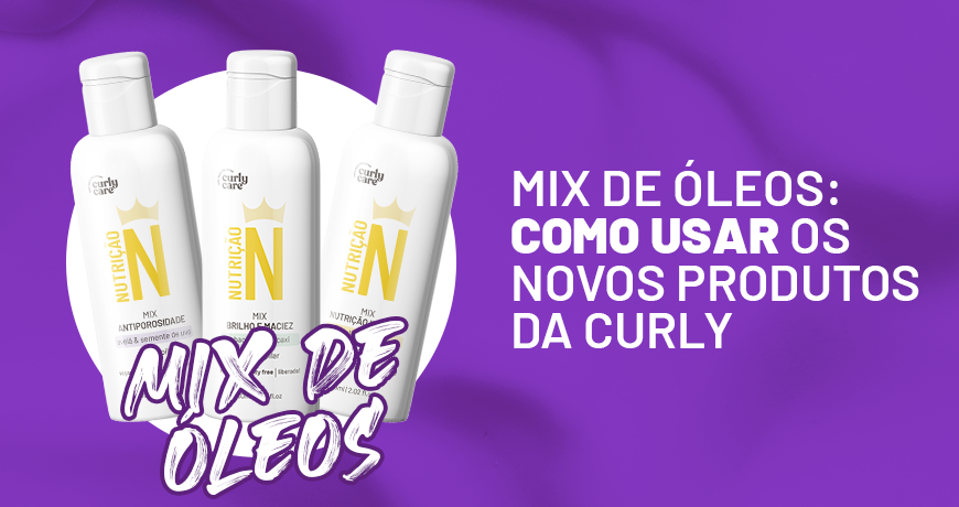 Mix de óleos: 6 formas de usar os novos produtos da Curly Care