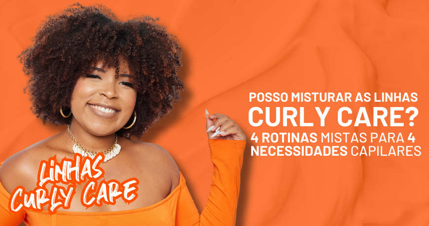 Posso misturar as linhas Curly Care? 4 rotinas mistas para 4 necessidades capilares