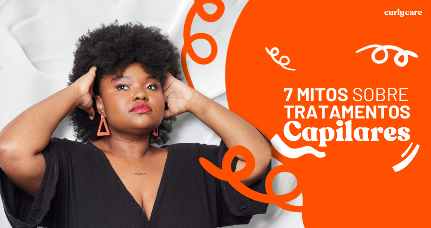 7 mitos sobre tratamentos capilares