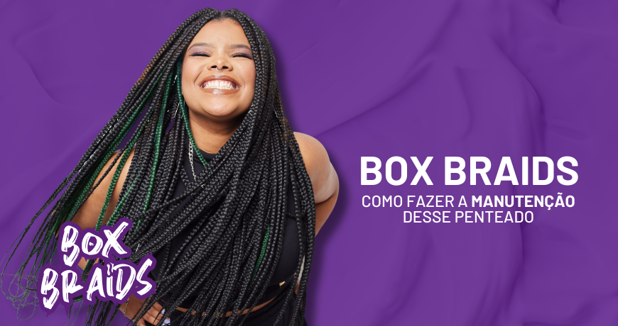 Box Braids: como fazer a manutenção desse penteado