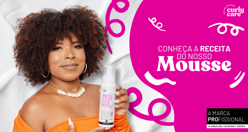 Curly Care: conheça a receita do nosso Mousse