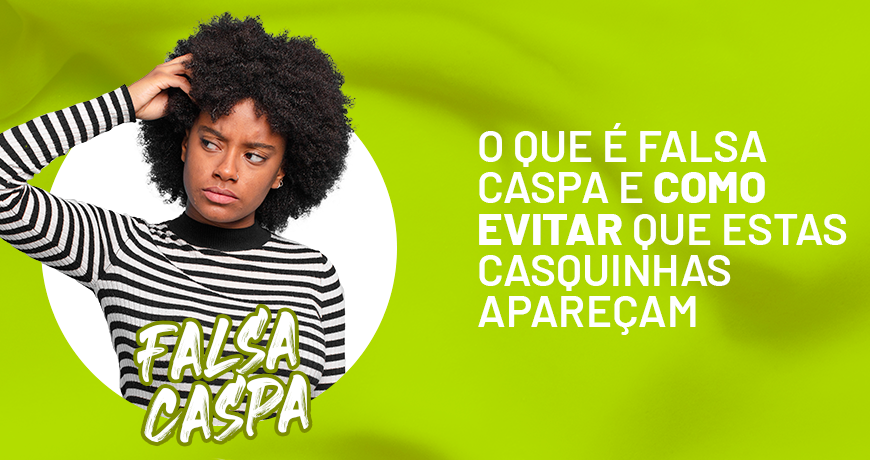 O que é falsa caspa e como evitar que estas casquinhas apareçam